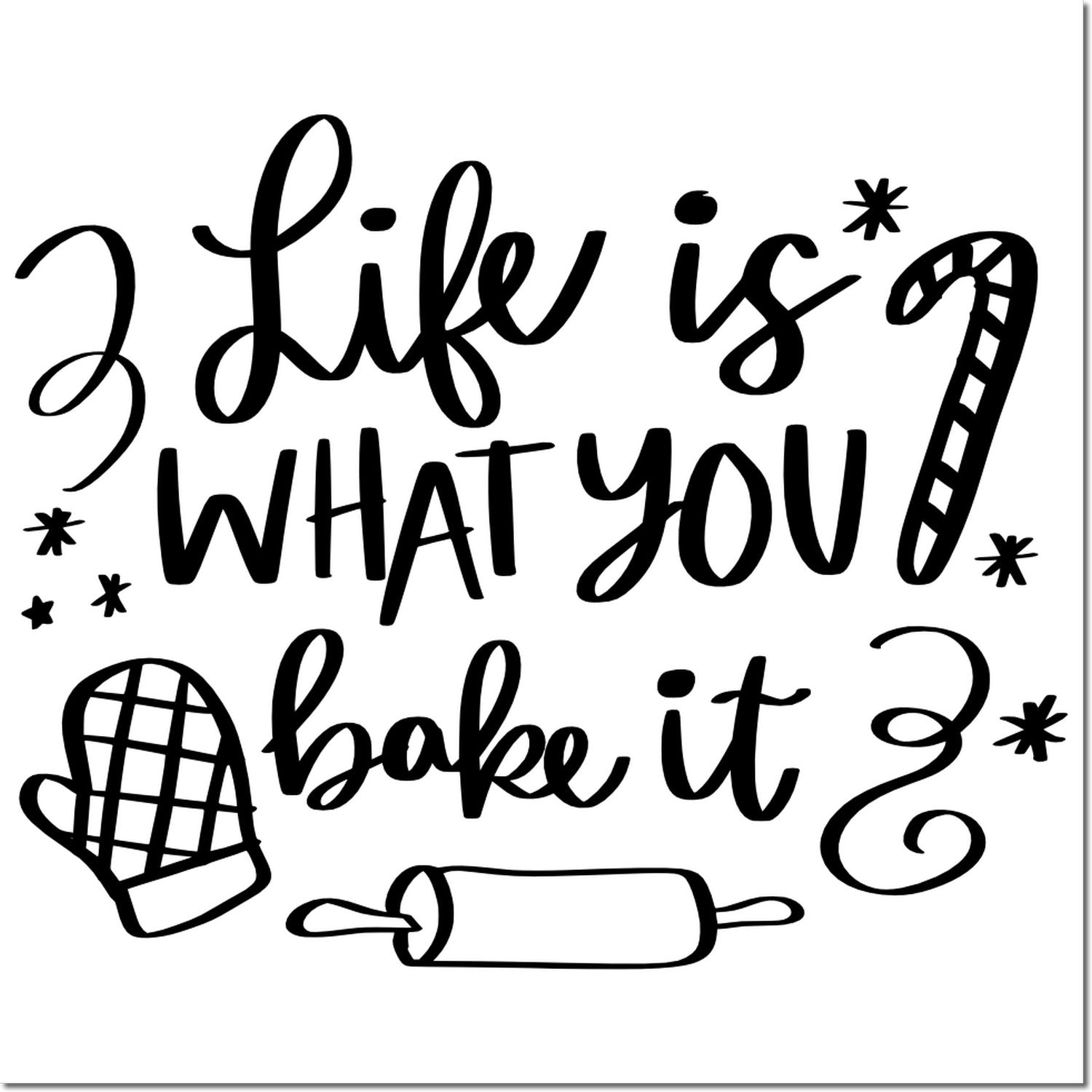 Black stamp/seal design with Life is what you bake it, plus oven mitt, rolling pin, and star accents on white.