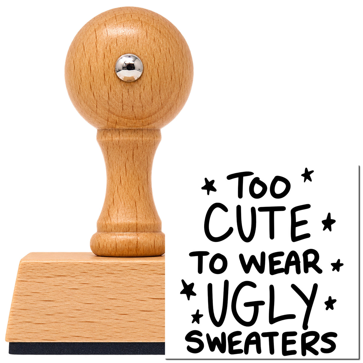 Vintage Pro beech wood stamp with a round knob handle, shown with its black Too Cute To Wear Ugly Sweaters imprint on white.