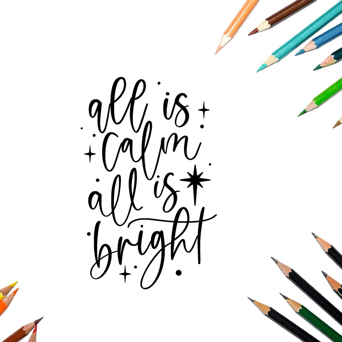 All is calm, all is bright black script stamp and seal design with colorful pencils on a white background.