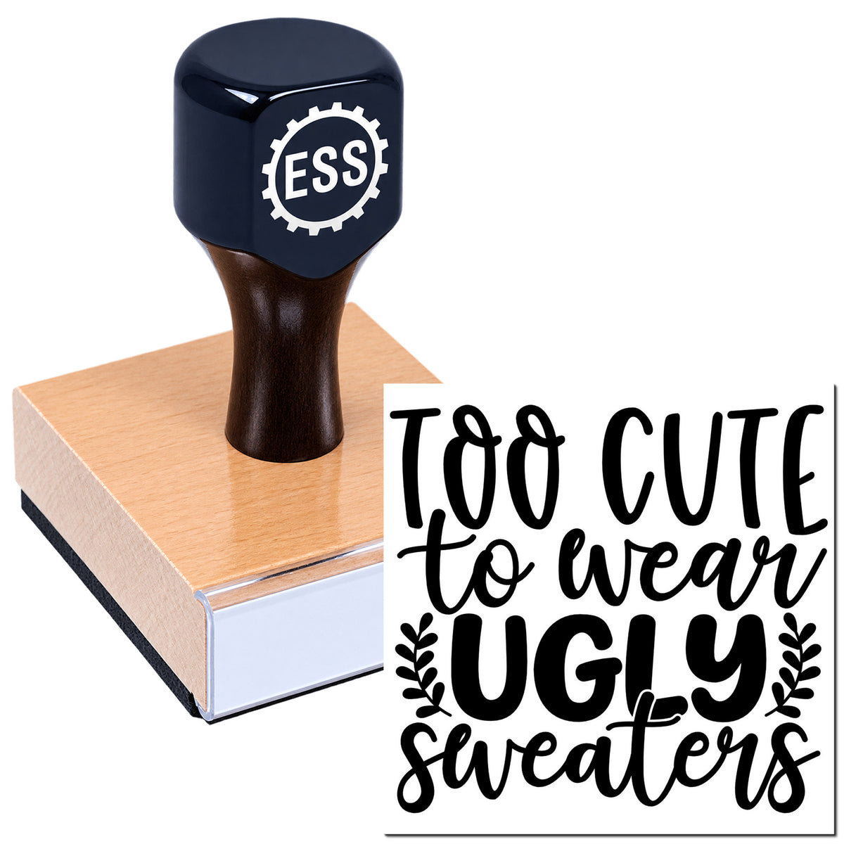 Dark navy ESS custom stamp and seal on a wooden block beside black text, "Too cute to wear ugly sweaters."