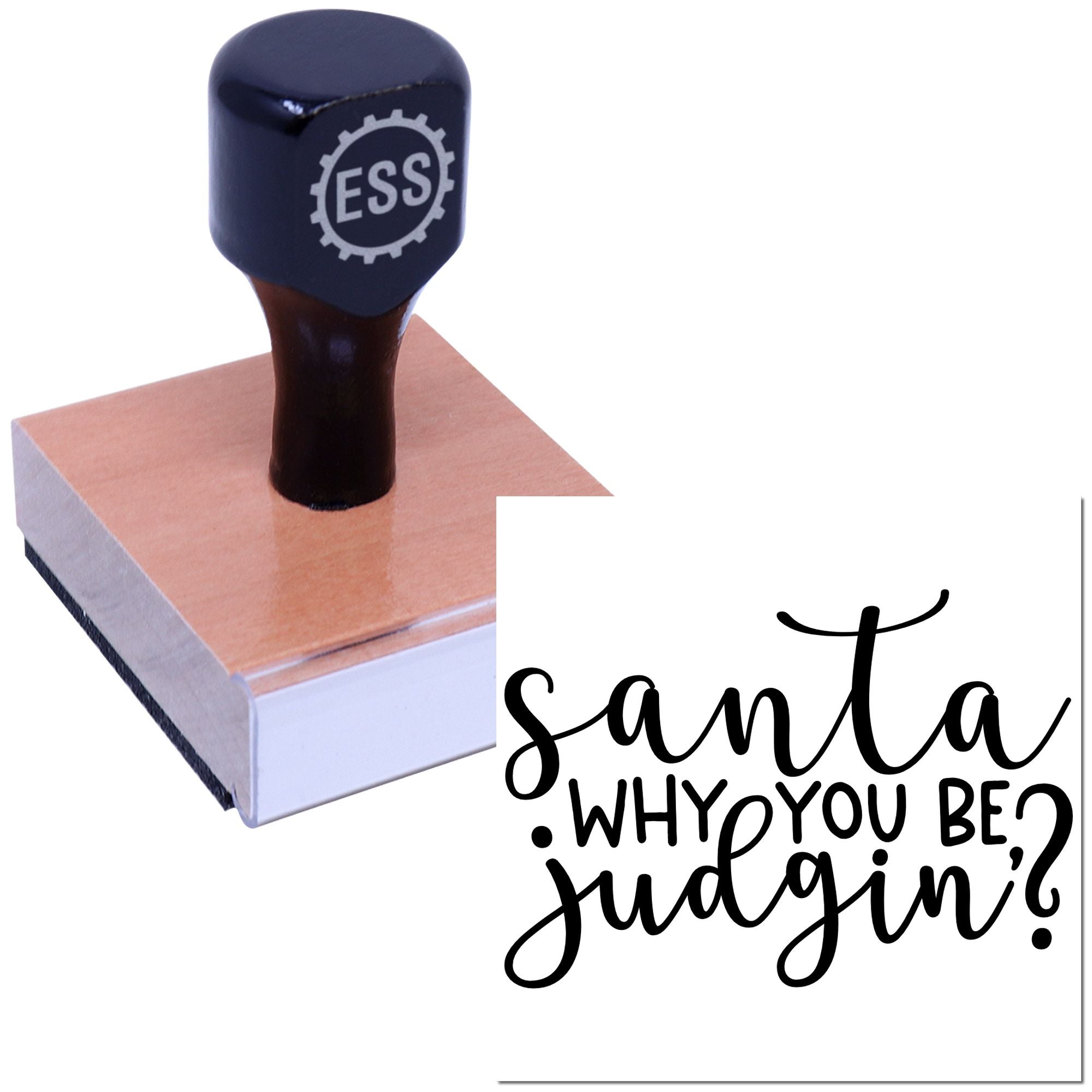 Black ESS custom stamp and seal on pink wooden base, with script message Santa, why you be judgin?