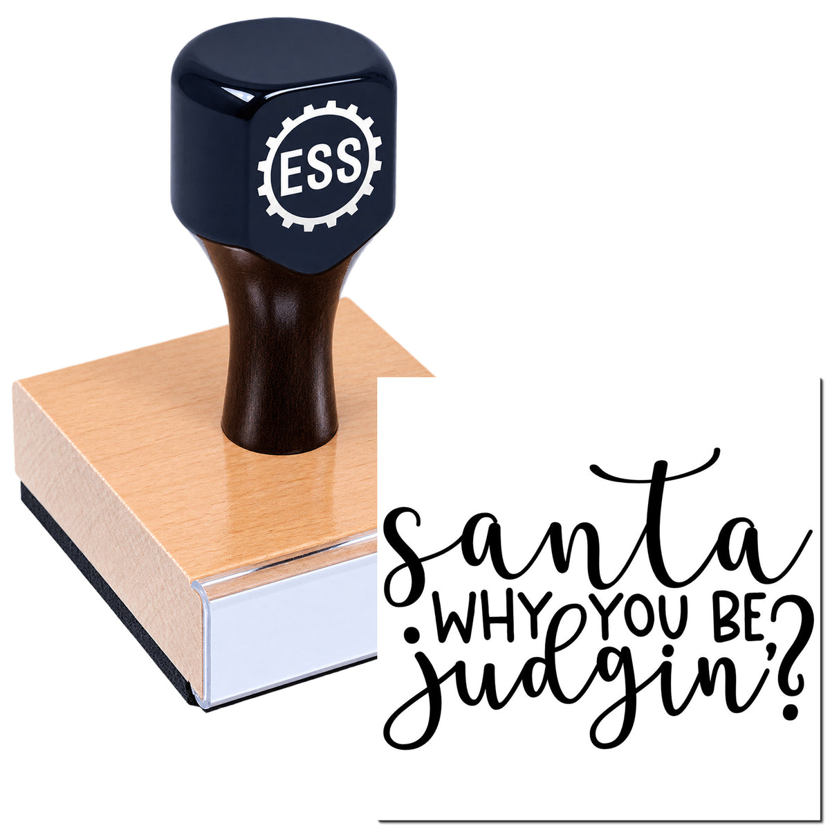Black ESS custom stamp and seal on pink wooden base, with script message "Santa, why you be judgin'?"