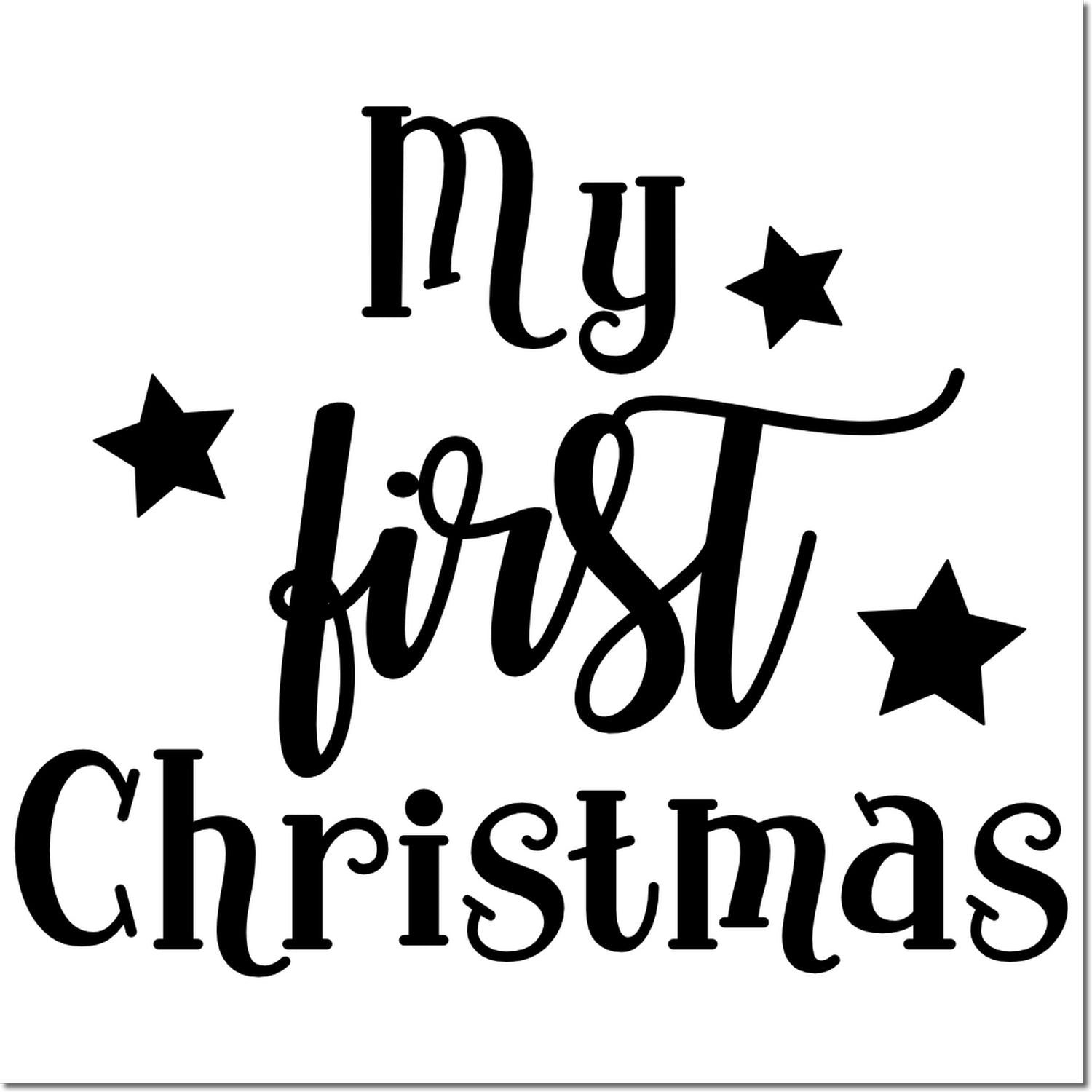 Black decorative rubber stamp and seal reading My First Christmas with four black stars.