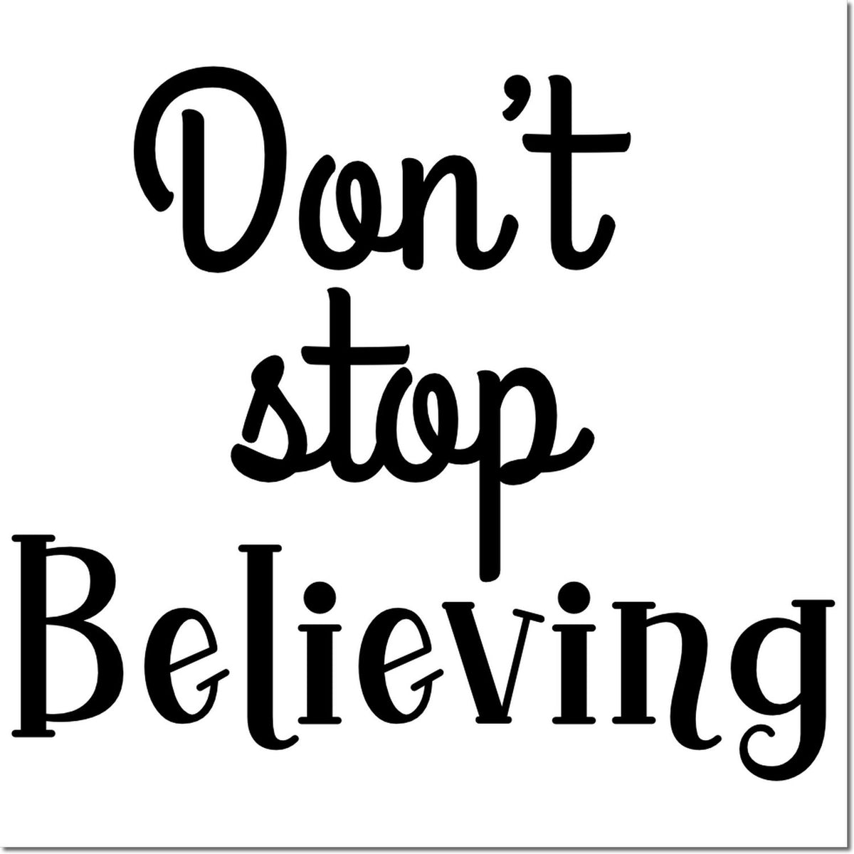 Black Dont Stop Believing decorative stamp and seal design on a white background.
