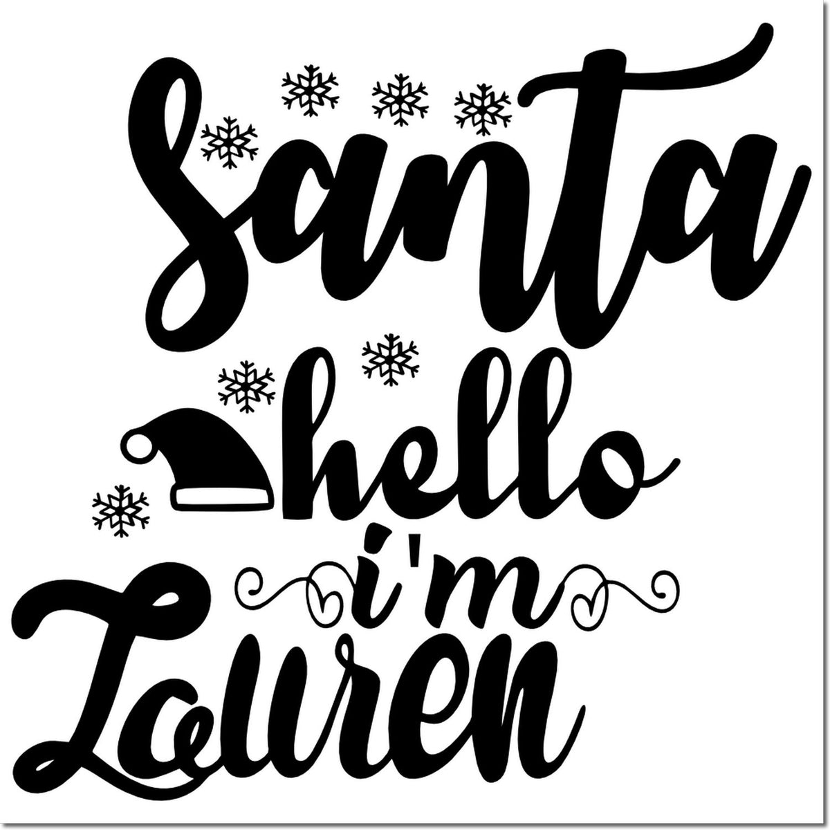 Black holiday stamp reading Santa hello Im Lauren with snowflakes and a Santa hat on a white background