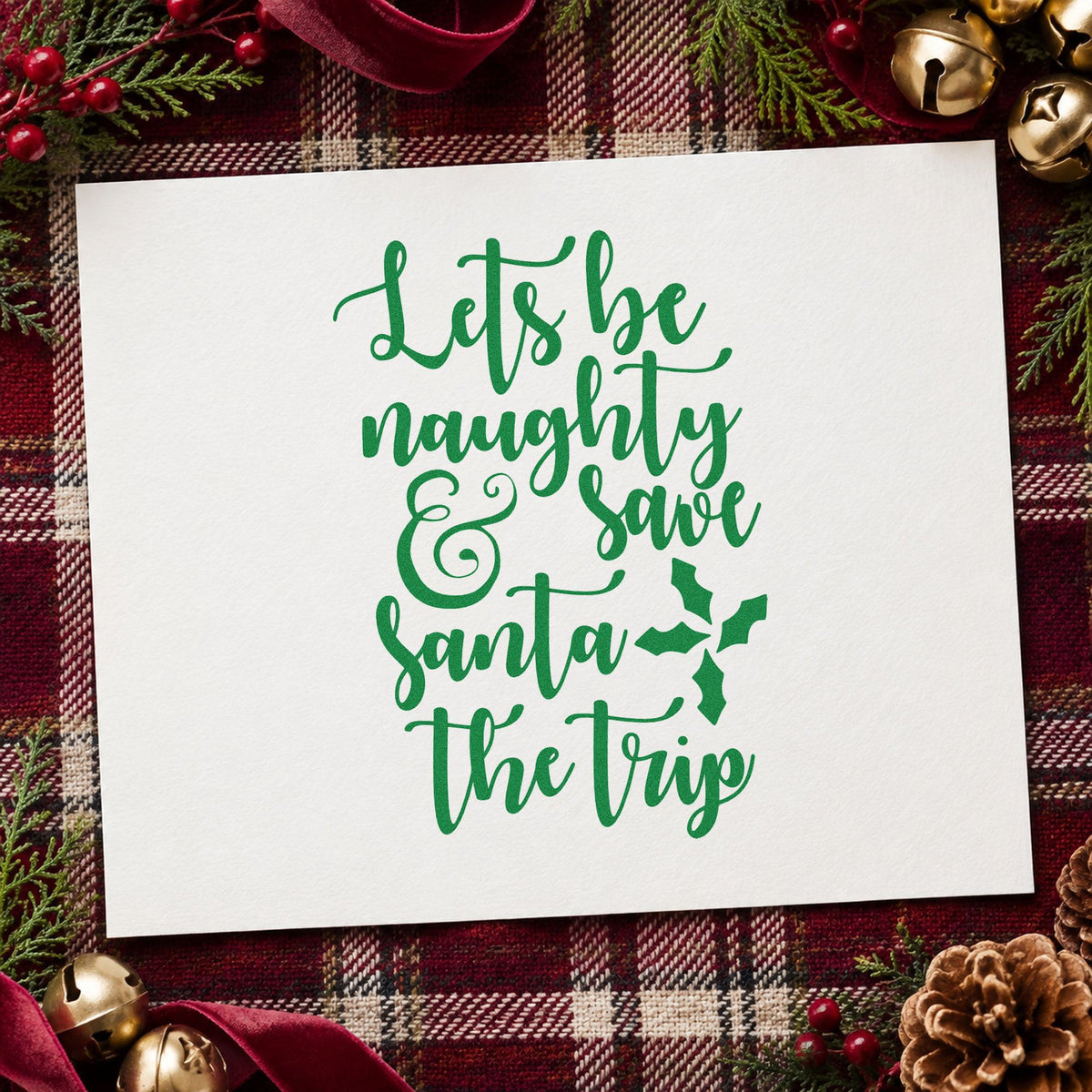 Let's Be Naughty Save Santa craft stamp imprint in green ink on a handmade project, one idea being welcome bag tags.