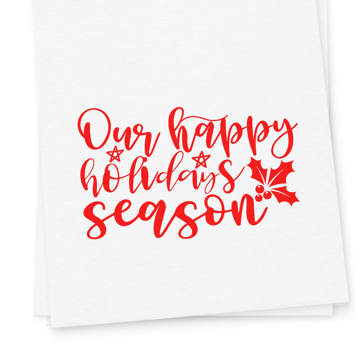 Red holiday stamp seal with cursive Our happy holidays season text, stars, and holly on white paper.