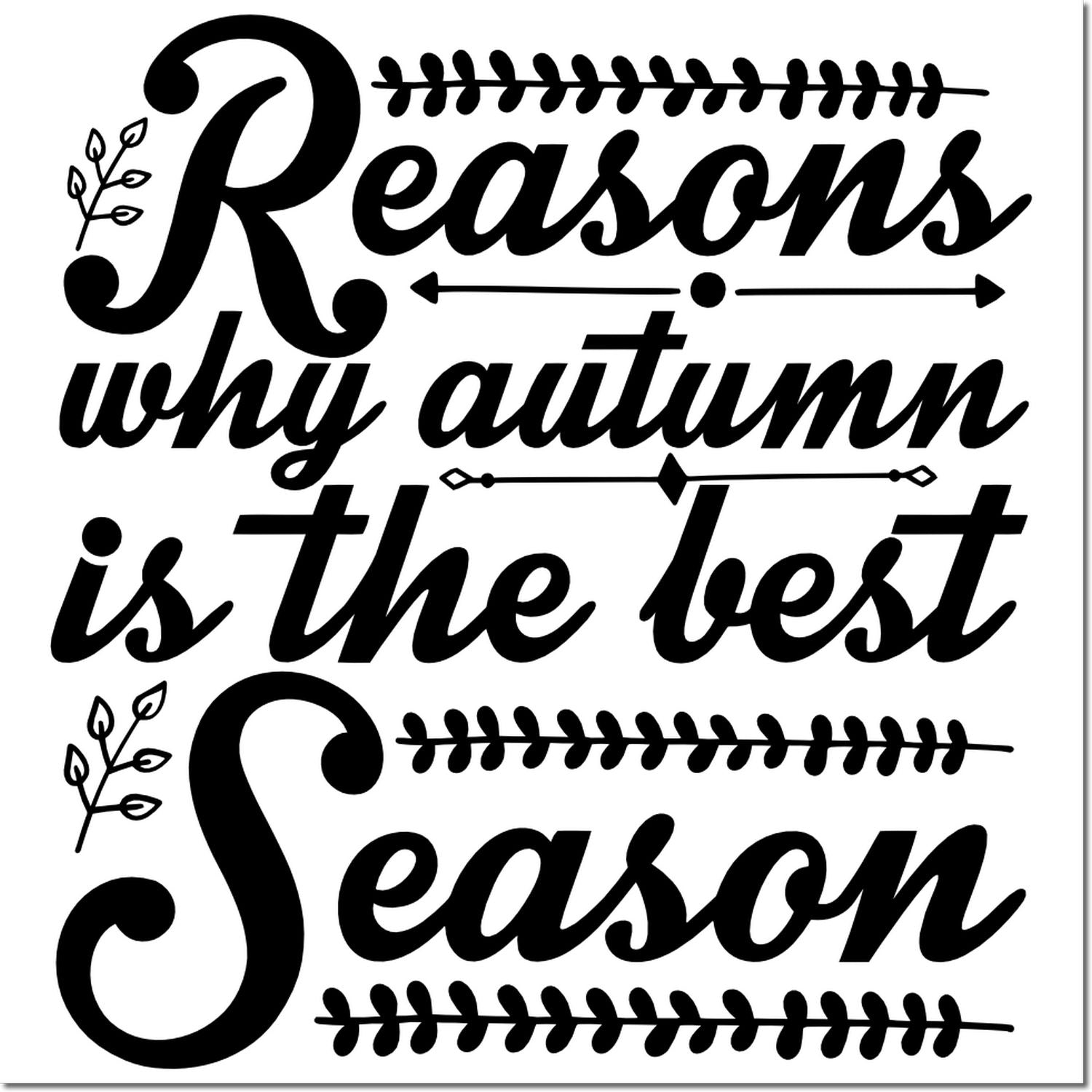 Black decorative rubber stamp and seal design reading Reasons why autumn is the best with leaf flourishes.