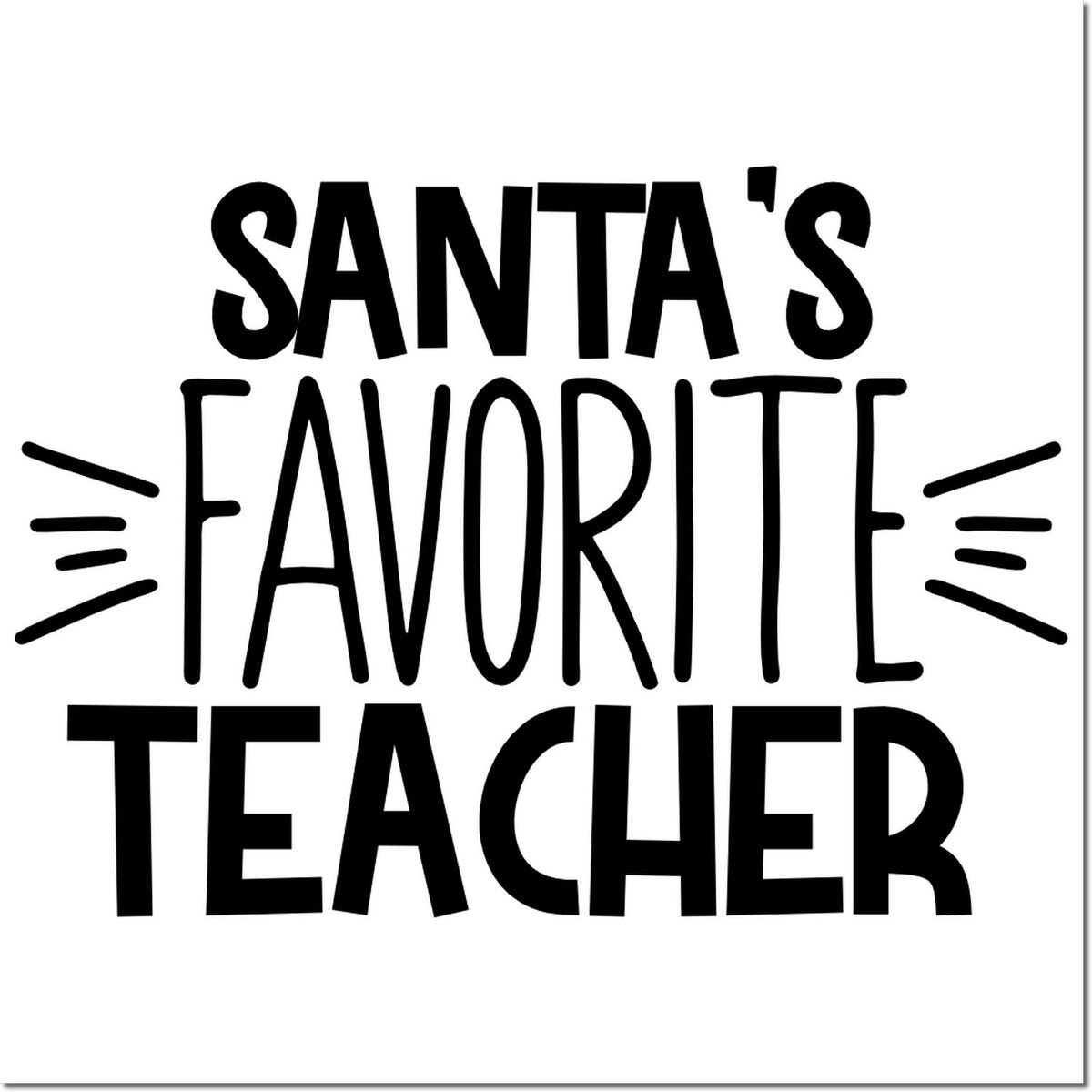 Black Santa's Favorite Teacher stamp and seal design with bold black text on white background.