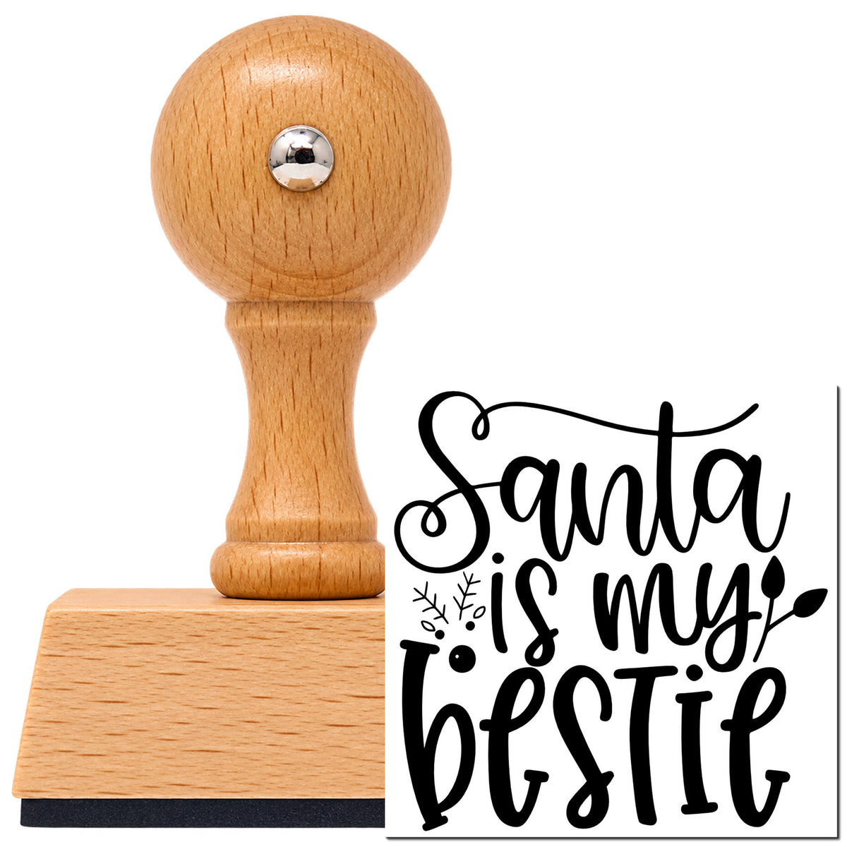 Vintage Pro beech wood stamp with a round knob handle, shown with its black Santa Is My Bestie imprint on white.