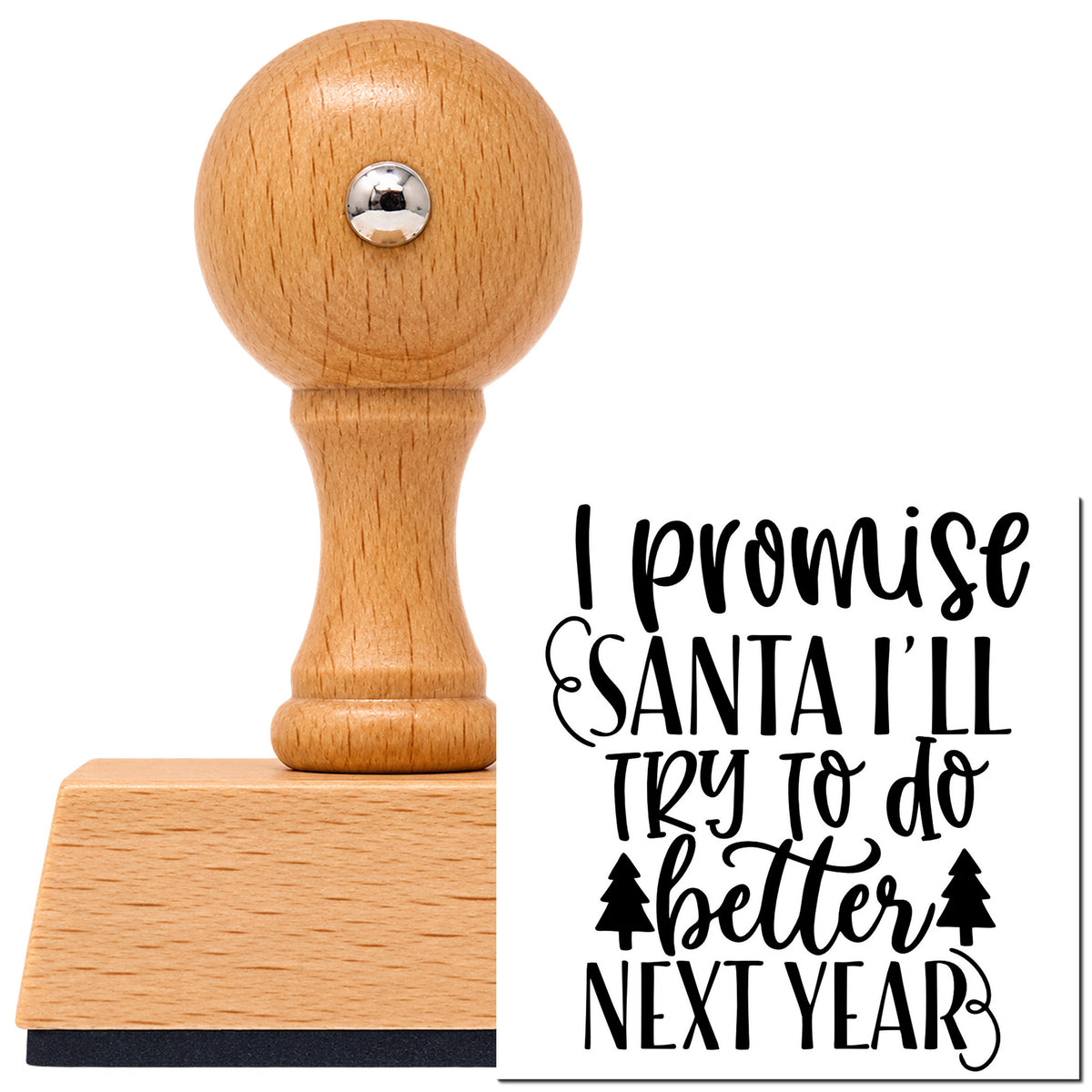Vintage Pro beech wood stamp with a round knob handle, shown with its black I Promise Santa I'll Try To Do Better Next Year imprint on white.