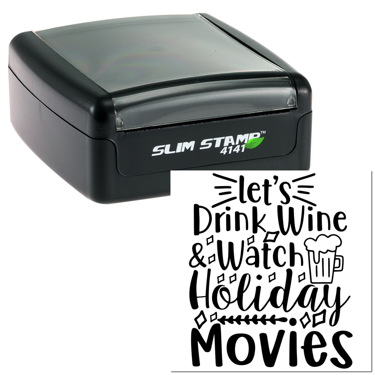 Black Slim Stamp 4141 and matching custom seal with Lets Drink Wine & Watch Holiday Movies text and beer mug icon.