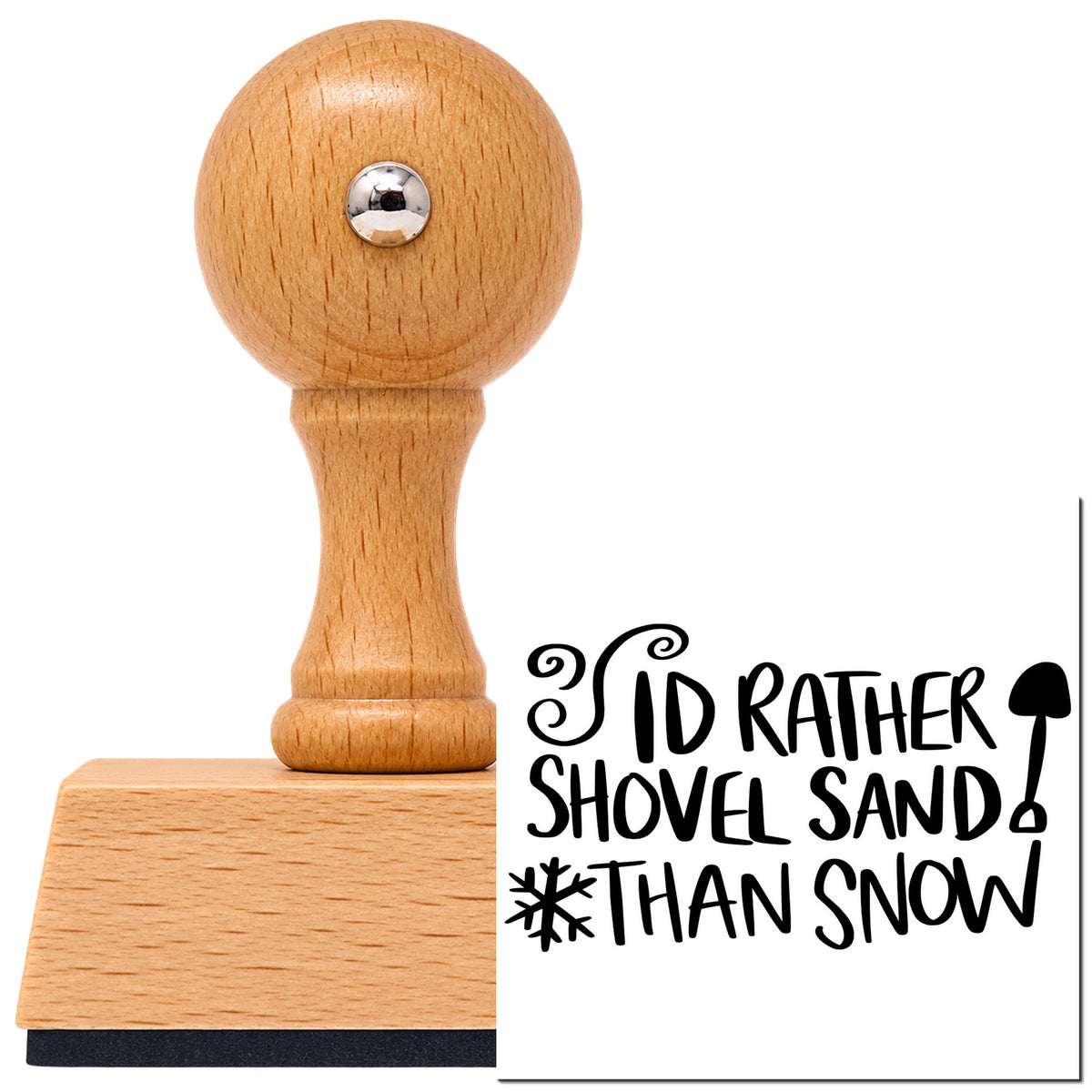 Vintage Pro beech wood stamp with a round knob handle, shown with its black Rather Shovel Sand Than Snow imprint on white.
