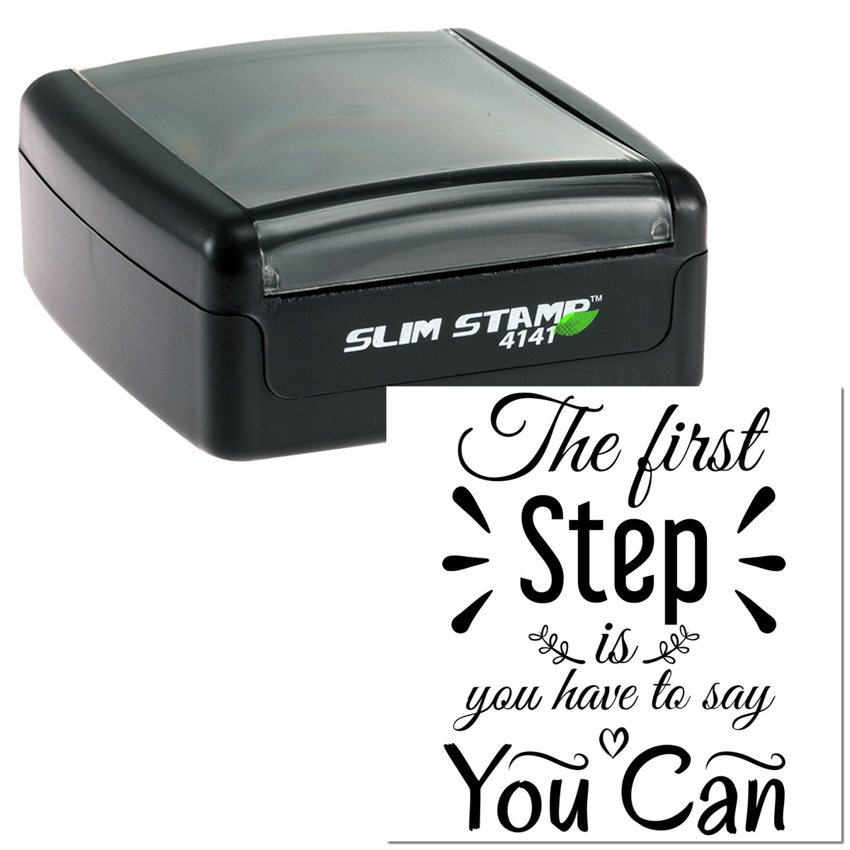 Black slim self-inking stamp with translucent gray lid and decorative The first Step is you have to say You Can seal design.