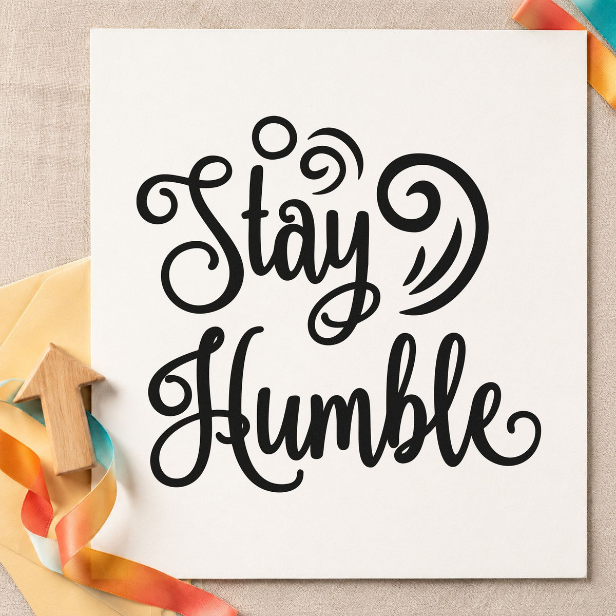 Stay Humble Decorative Swirls rubber stamp printed in black ink, ready for shop job sheet and similar paper crafts.