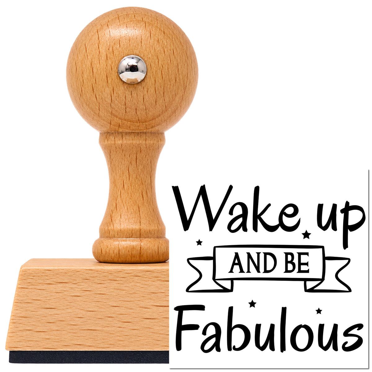 Vintage Pro beech wood stamp with a round knob handle, shown with its black Wake Up And Be Fabulous imprint on white.