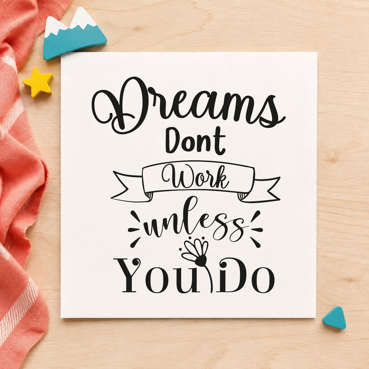 Dreams Don't Work Unless You Do rubber stamp printed in black ink, ready for week task sheet and similar paper crafts.