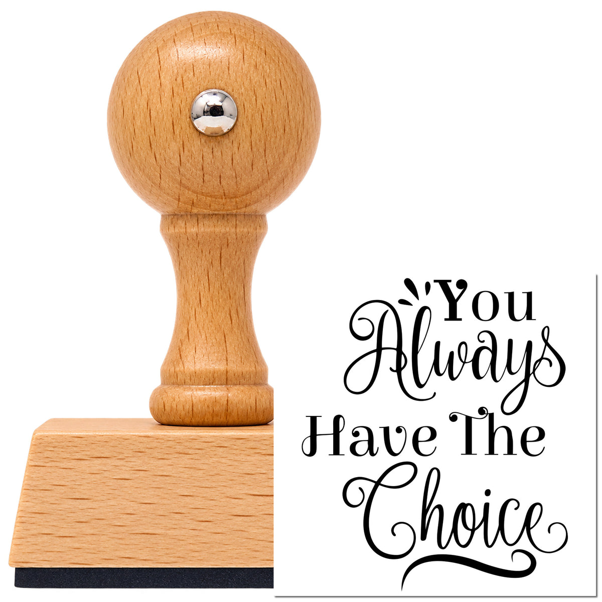Vintage Pro beech wood stamp with a round knob handle, shown with its black You Always Have The Choice Script Lettering imprint on white.