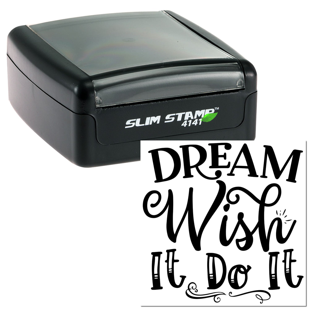 Black self-inking stamp with gray lid and decorative Dream it, wish it, do it seal imprint.