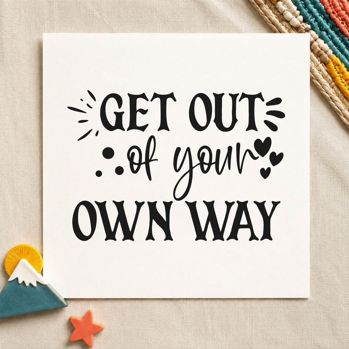Get Out Your Own Way rubber stamp printed in black ink, ready for daily word sheet and similar paper crafts.