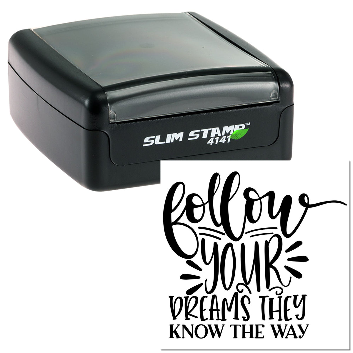 Black slim self-inking stamp with clear gray cover and decorative seal reading follow your dreams they know the way
