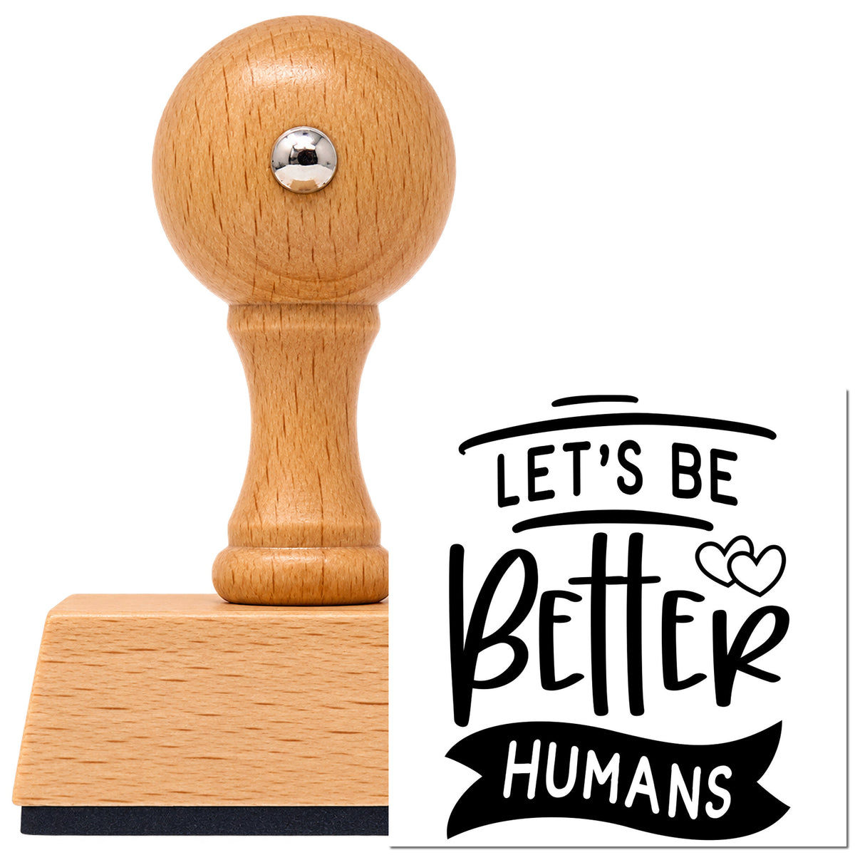 Vintage Pro beech wood stamp with a round knob handle, shown with its black Let's Be Better Humans With Hearts imprint on white.