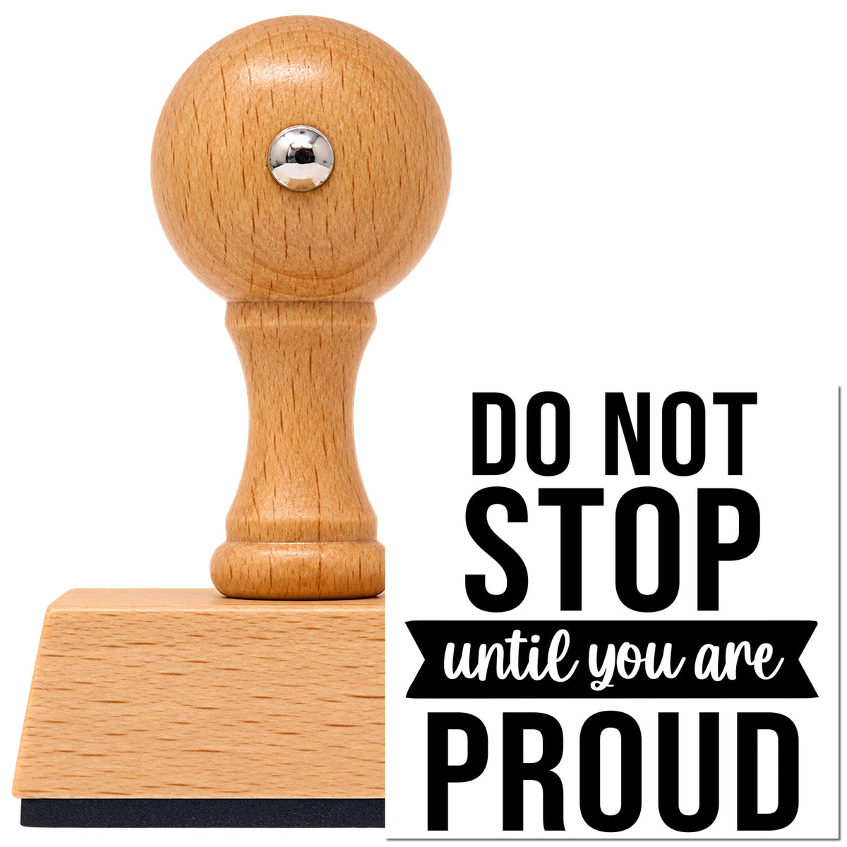 Vintage Pro beech wood stamp with a round knob handle, shown with its black Don't Stop Until Proud imprint on white.