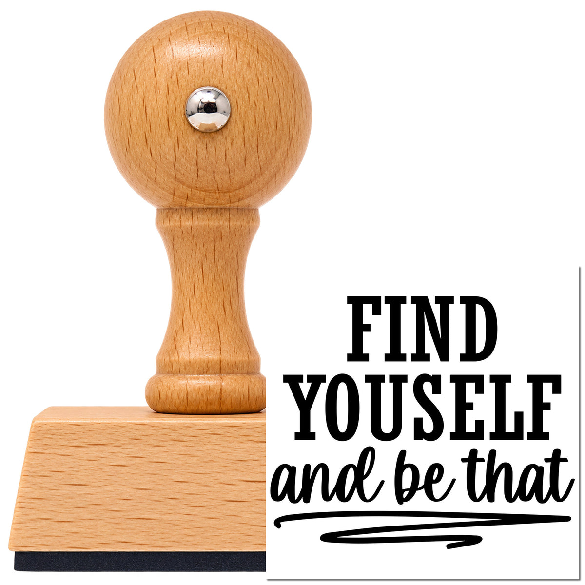 Vintage Pro beech wood stamp with a round knob handle, shown with its black Find Yourself And Be That Script Lettering imprint on white.