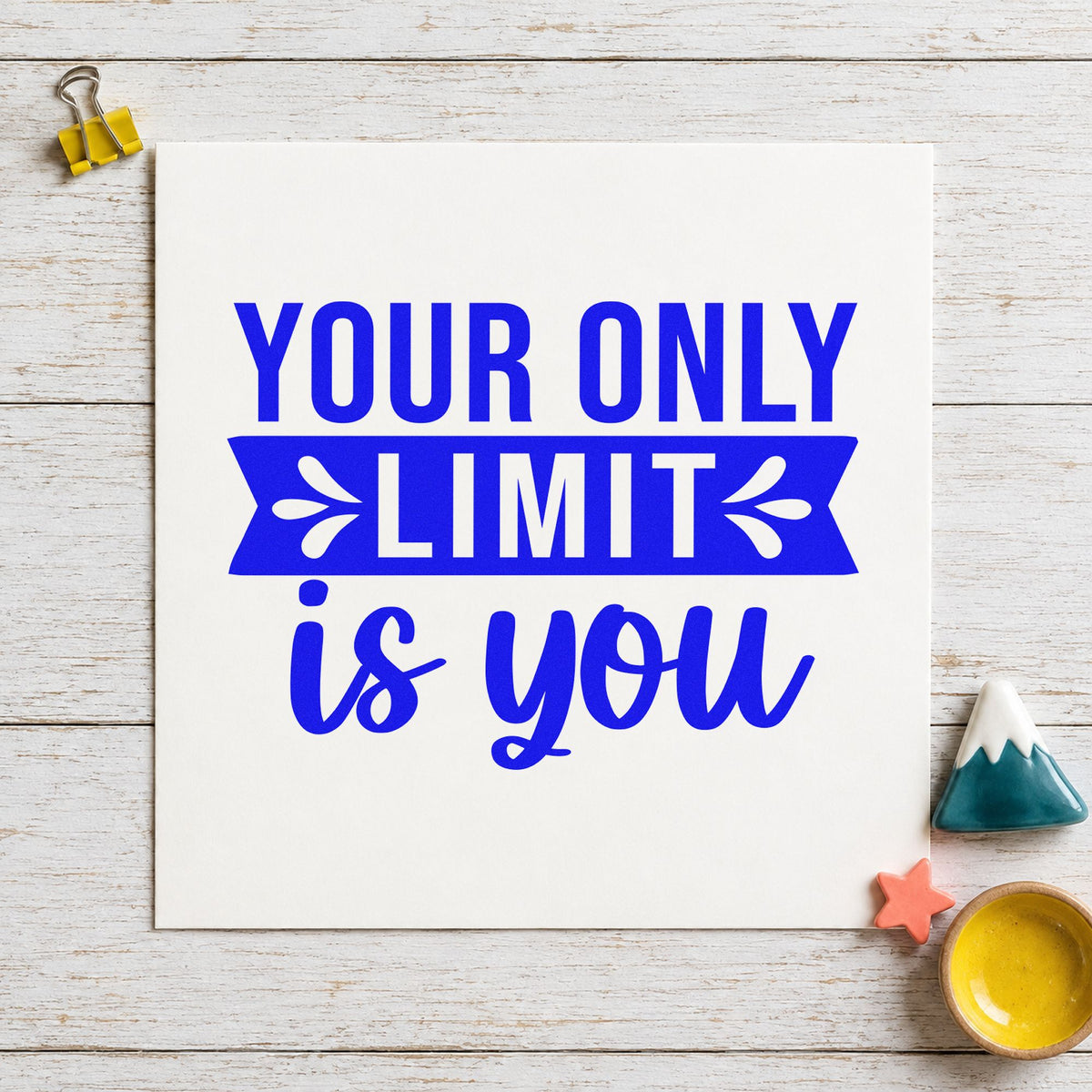 Your Only Limit Is You craft stamp in blue ink on cardstock, an easy option for pit mat printing.