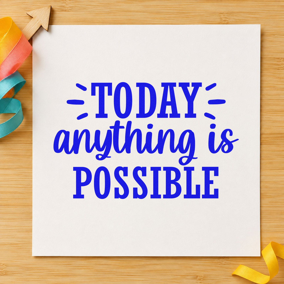Today Anything Is Possible craft stamp in blue ink on cardstock, an easy option for backdrop panel printing.
