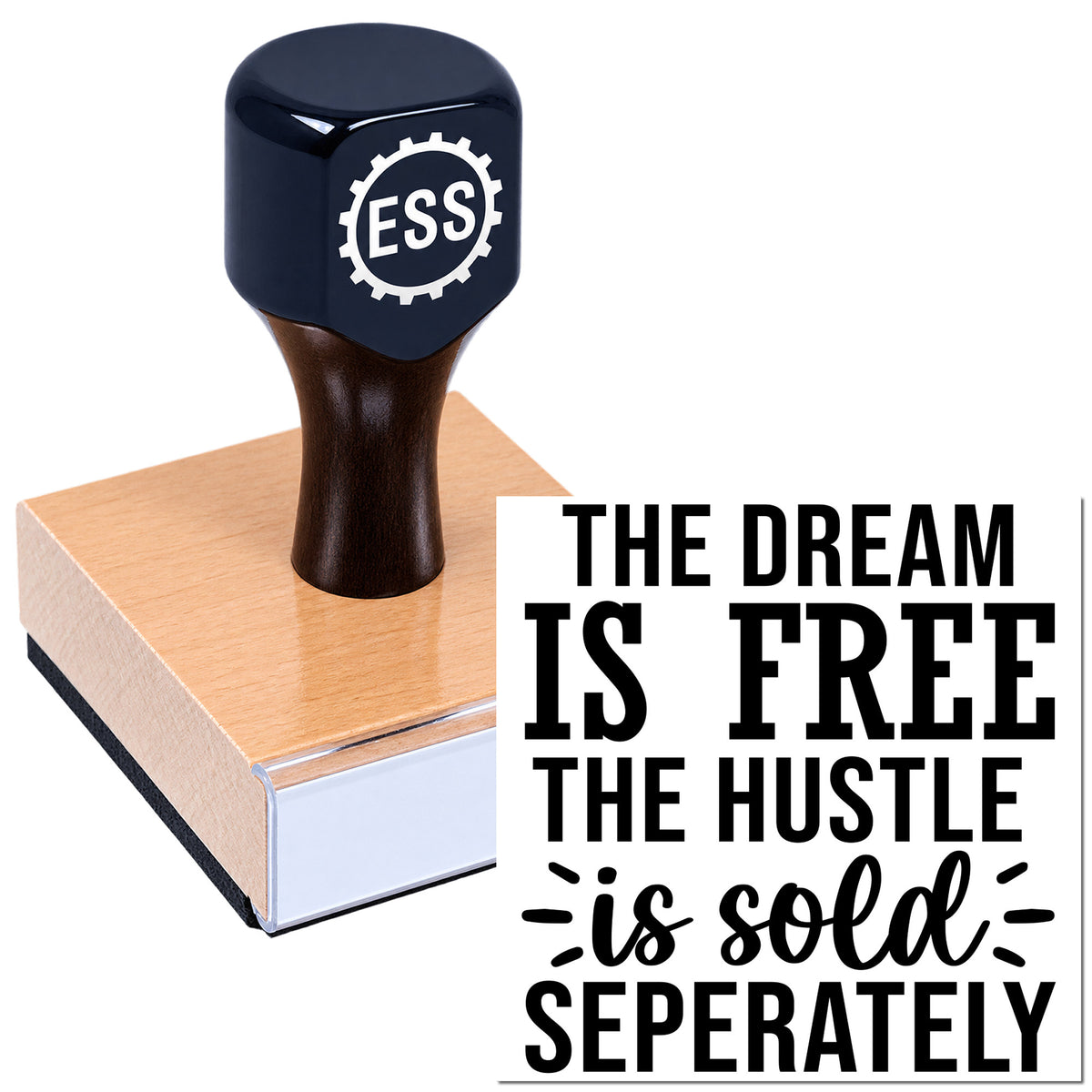 Black ESS stamp seal on a peach base with bold quote: "The dream is free, the hustle is sold separately."