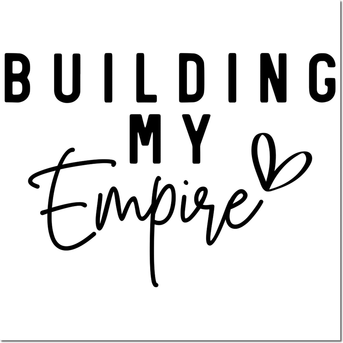 Black custom stamp seal reading Building My Empire in bold block and script lettering with heart accent on white.
