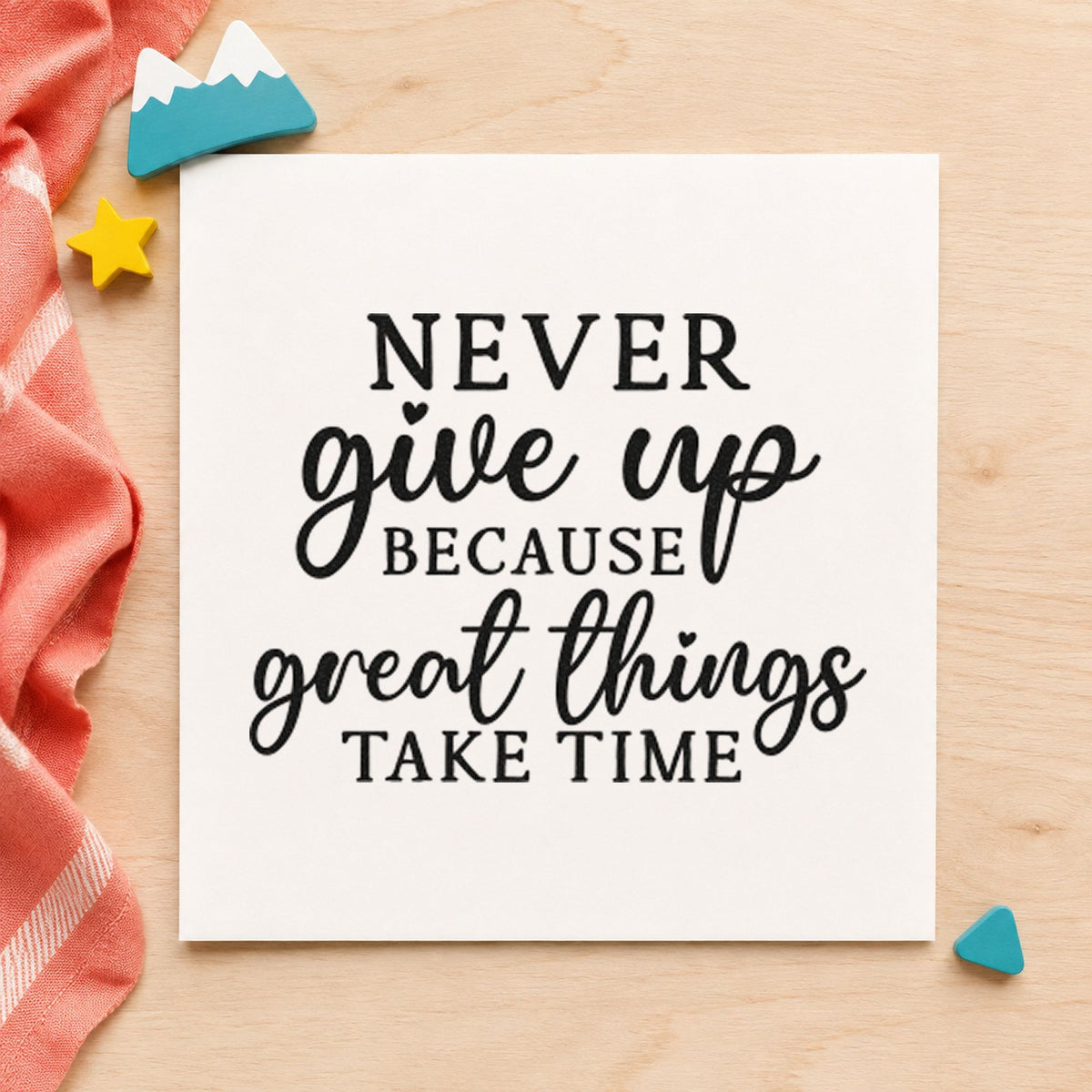 Never Give Up Great Things rubber stamp printed in black ink, ready for alternating serif cards and similar paper crafts.