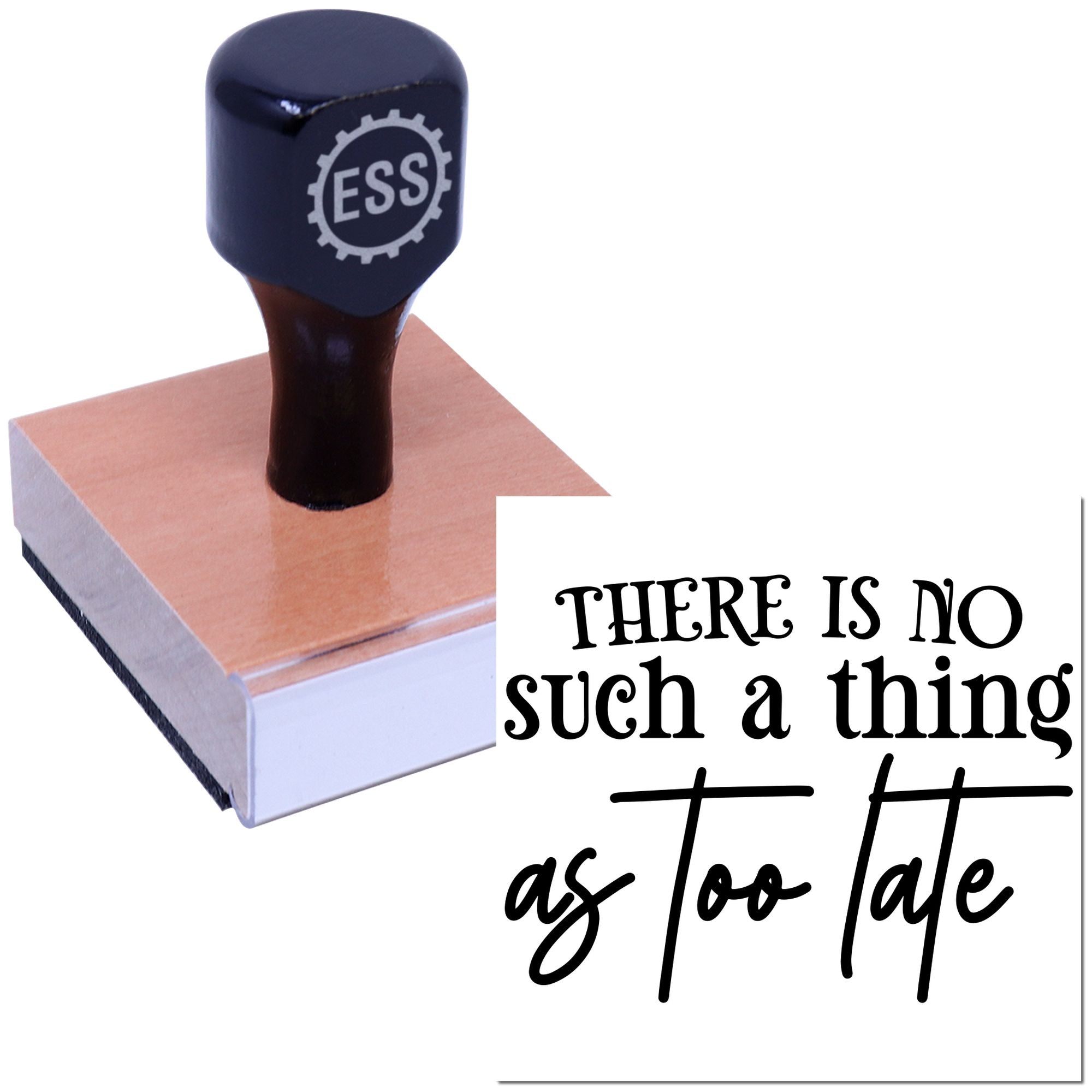 Black ESS rubber stamp on a pink seal block with quote, There is no such a thing as too late.