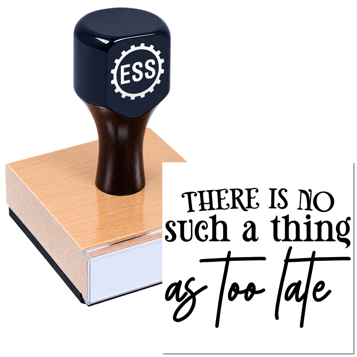 Black ESS rubber stamp on a pink seal block with quote, "There is no such a thing as too late."