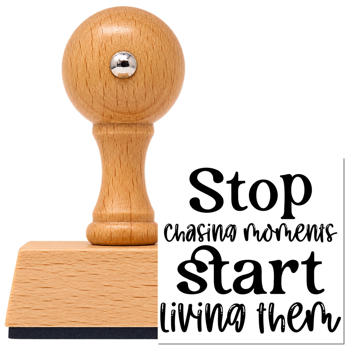 Vintage Pro beech wood stamp with a round knob handle, shown with its black Stop Chasing Moments Start Living Them imprint on white.