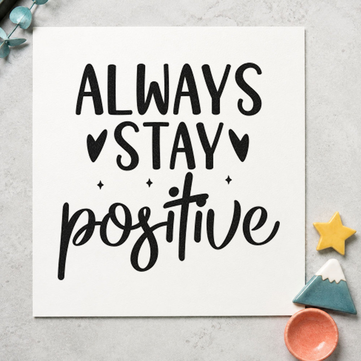 Always Stay Positive Hearts rubber stamp printed in black ink, ready for heart sparkle cards and similar paper crafts.