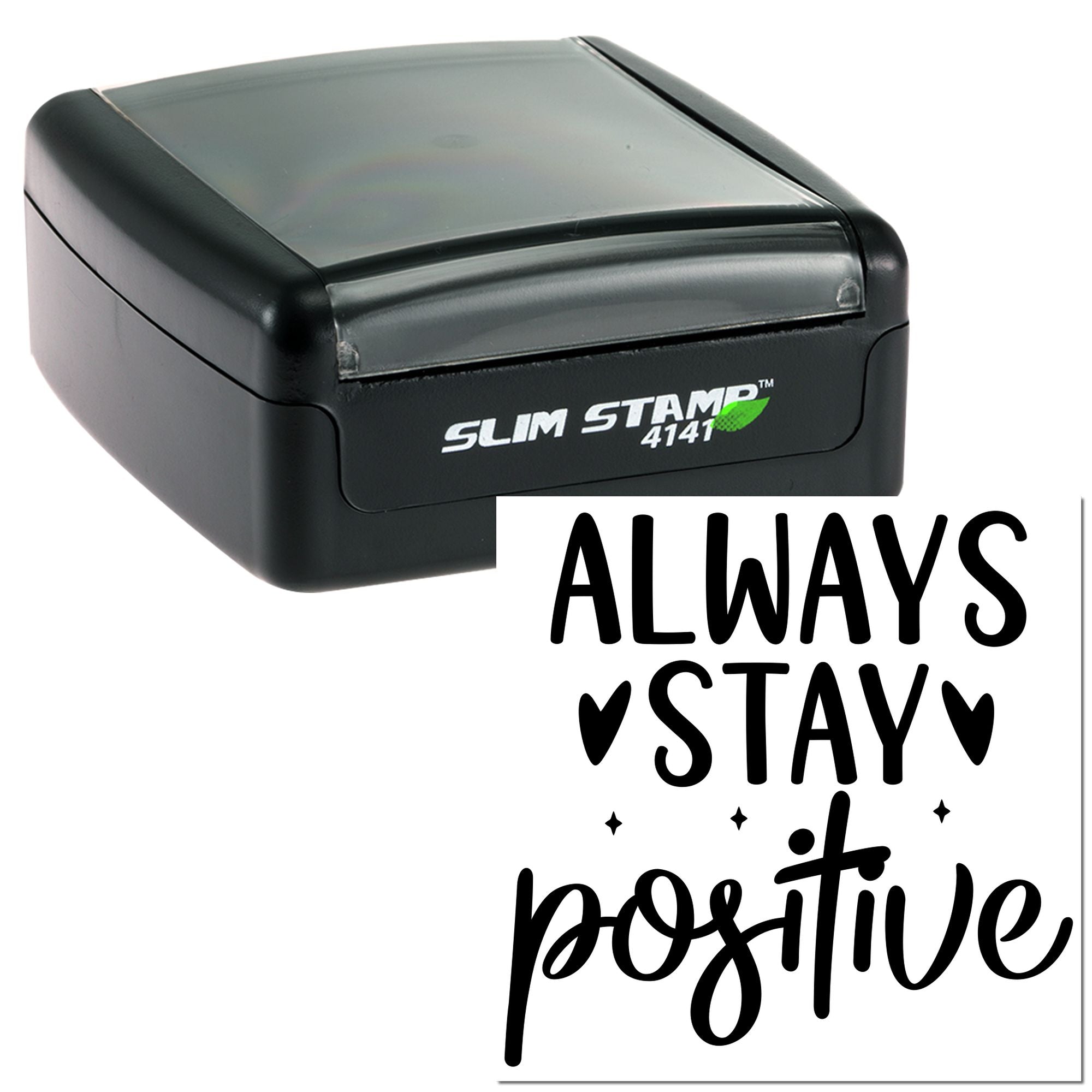 Black slim self-inking stamp with gray top, showing ALWAYS STAY positive in bold black script on white.