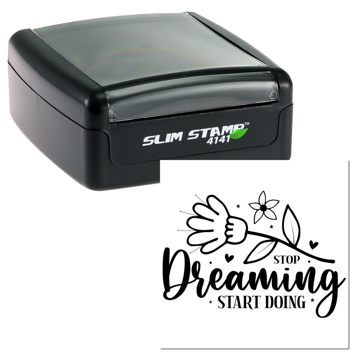 Black Slim Stamp 4141 with a white seal design featuring Dreaming Start Doing, floral hand, and black lettering.