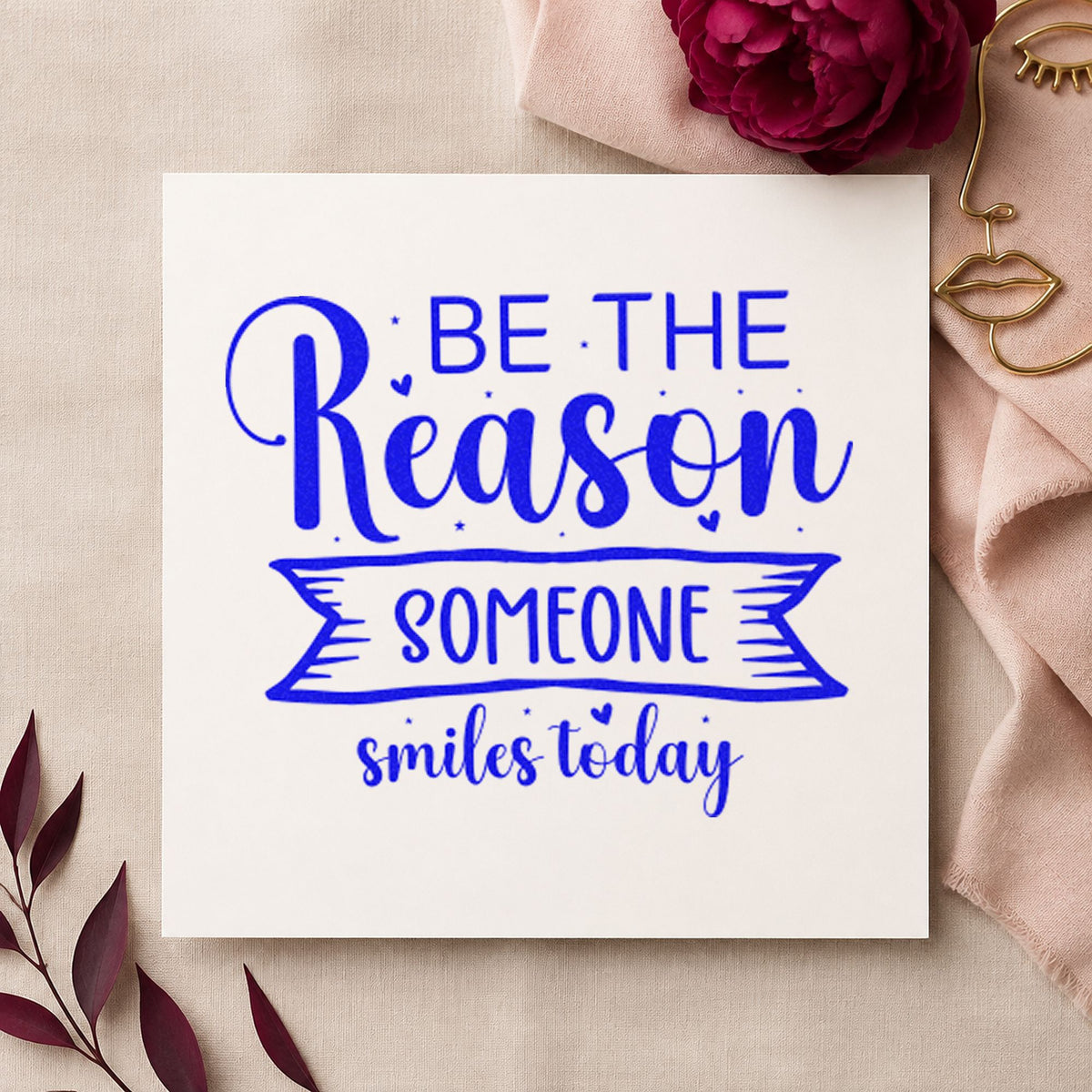 Reason Someone Smiles Today Banner craft stamp in blue ink on cardstock, an easy option for crew scarf printing.