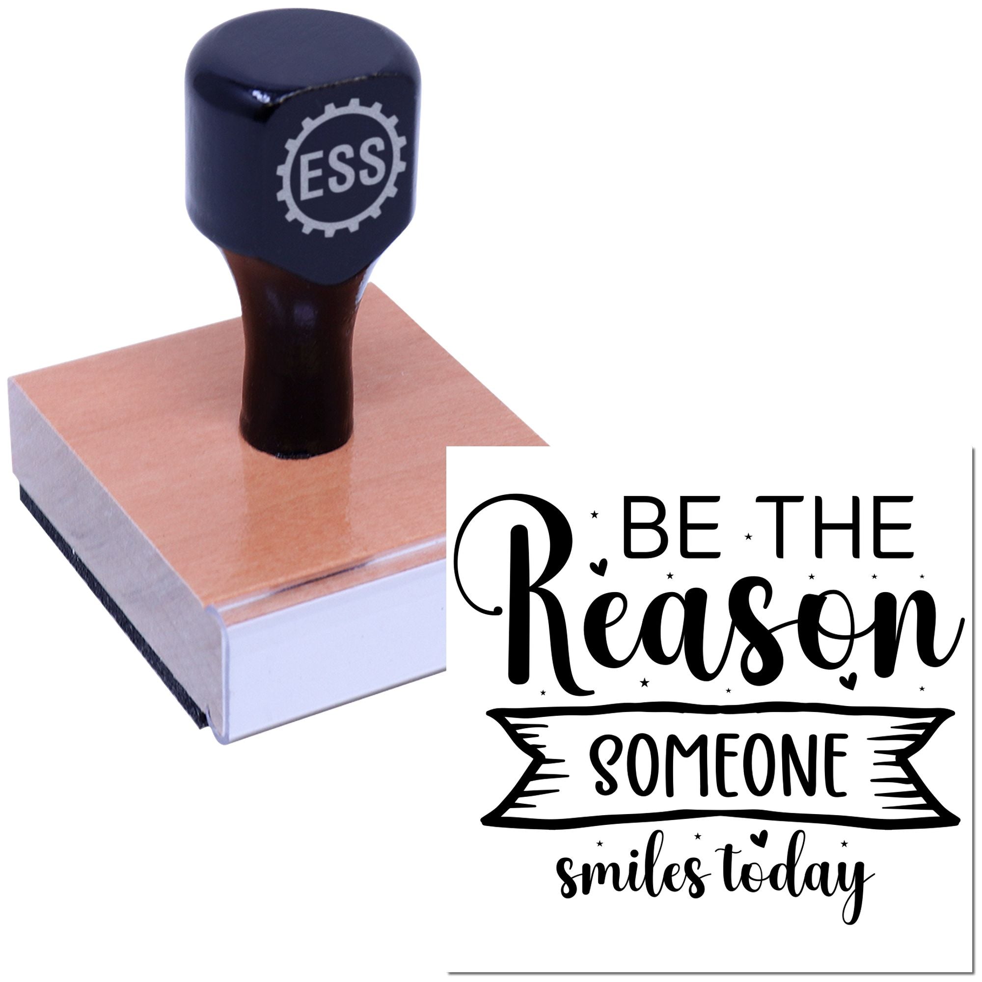 Black ESS custom rubber stamp on a wooden seal block with black Be the reason someone smiles today text.