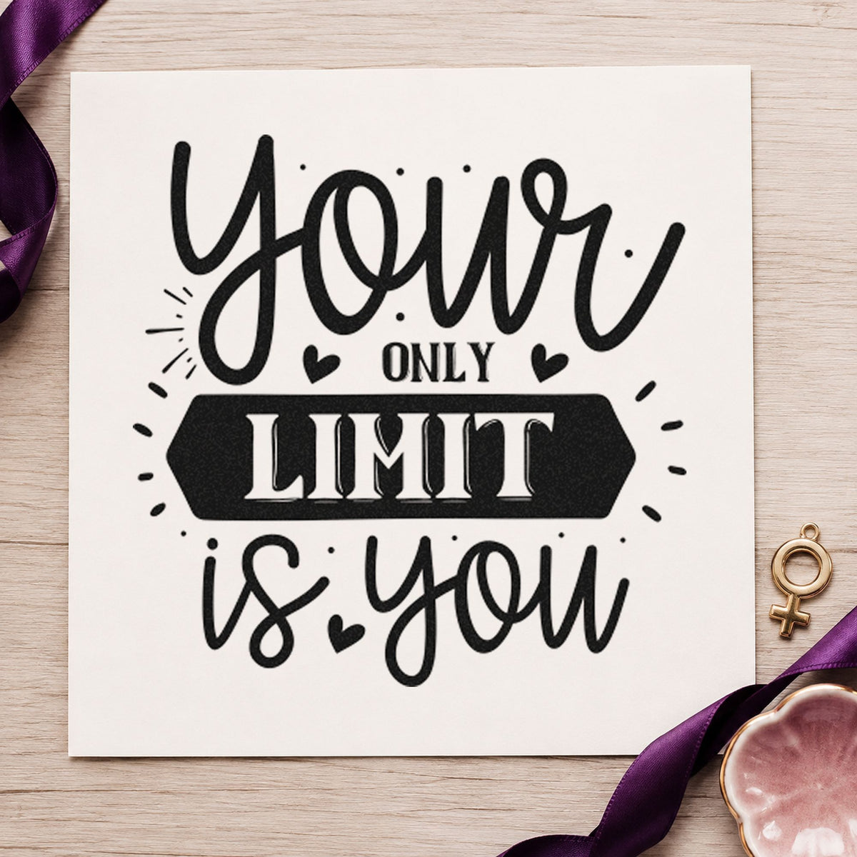 Your Only Limit Is You rubber stamp printed in black ink, ready for split time sheet and similar paper crafts.