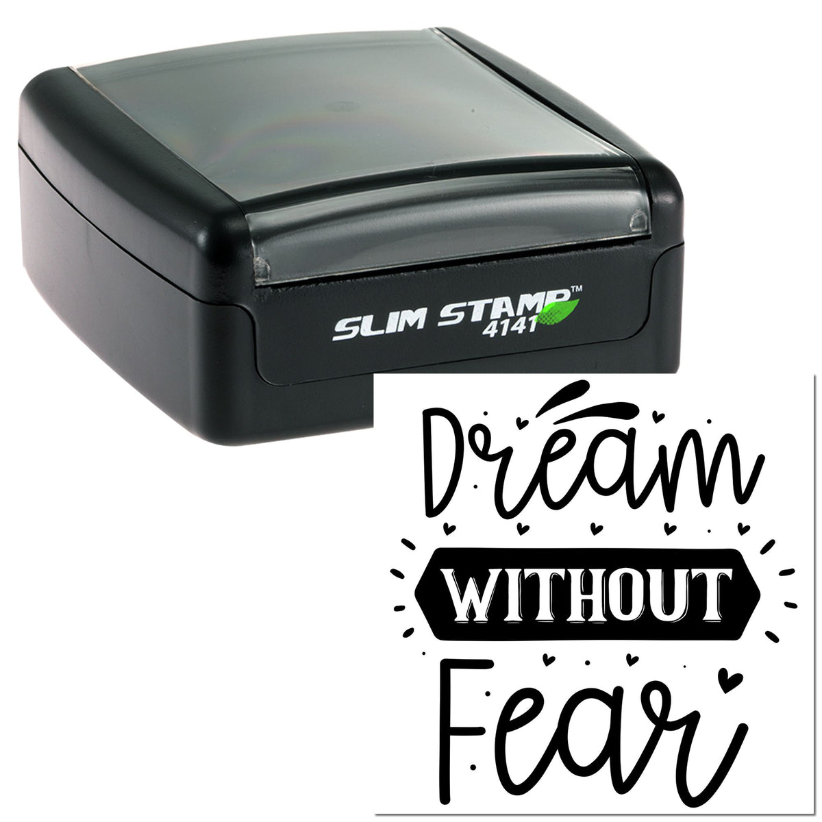 Black slim self-inking stamp with gray lid and custom seal reading Dream Without Fear in bold black lettering.