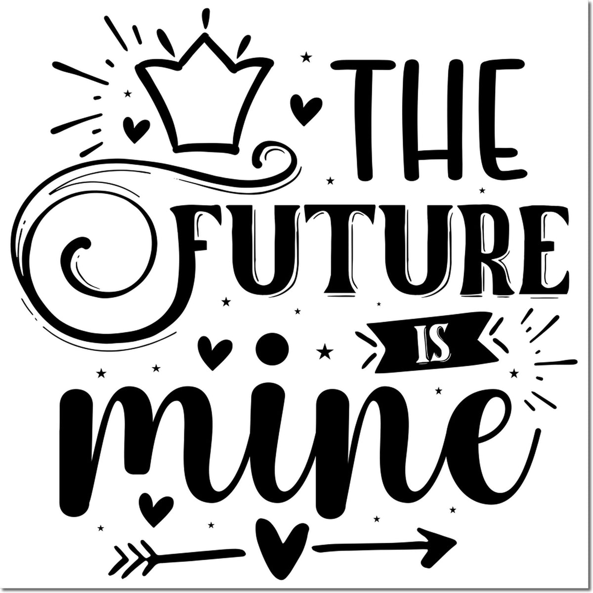 Black decorative stamp design reading The Future Is Mine with crown, hearts, stars, arrows and swirls on white.