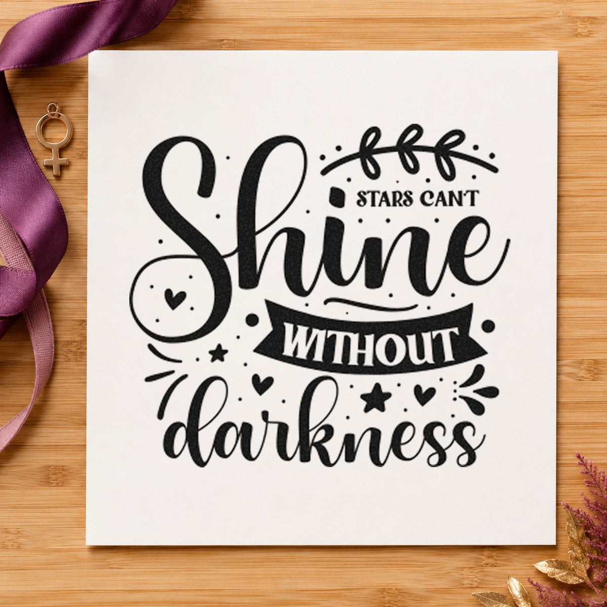 Stars Can't Shine Without Darkness rubber stamp printed in black ink, ready for cue plot sheet and similar paper crafts.