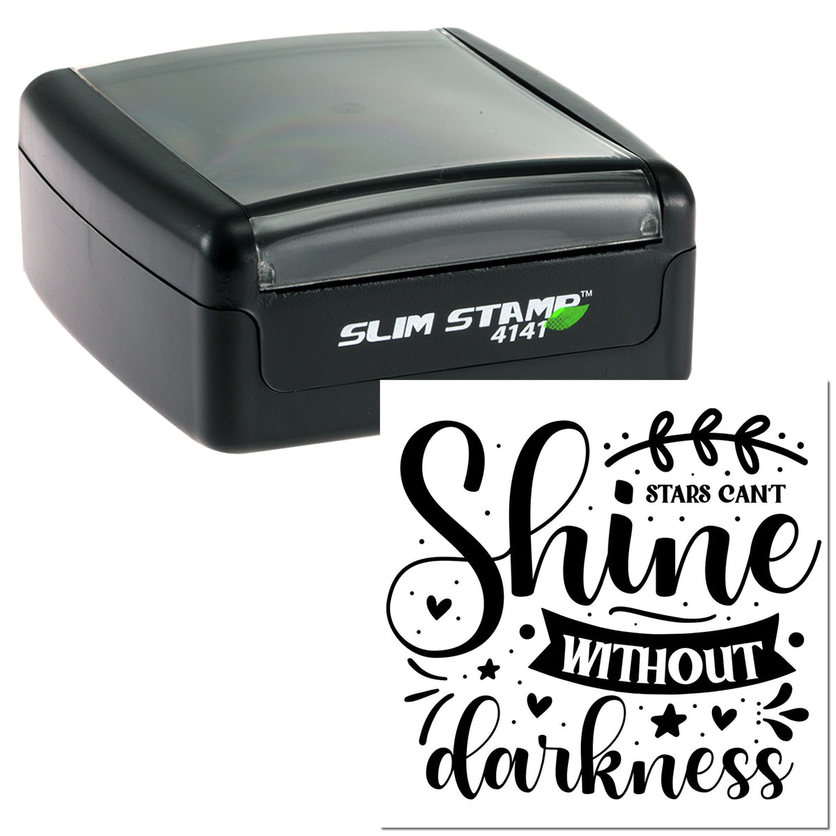 Black slim self-inking stamp with clear top and decorative seal reading Stars cant shine without darkness in black