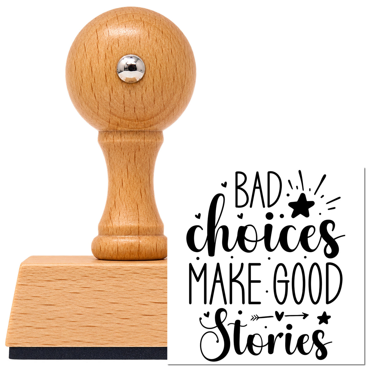 Vintage Pro beech wood stamp with a round knob handle, shown with its black Bad Choices Make Good Stories imprint on white.
