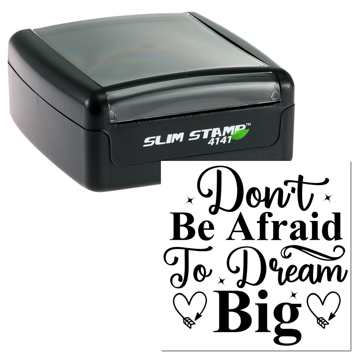 Black slim self-inking stamp with decorative seal reading Dont Be Afraid To Dream Big in bold script