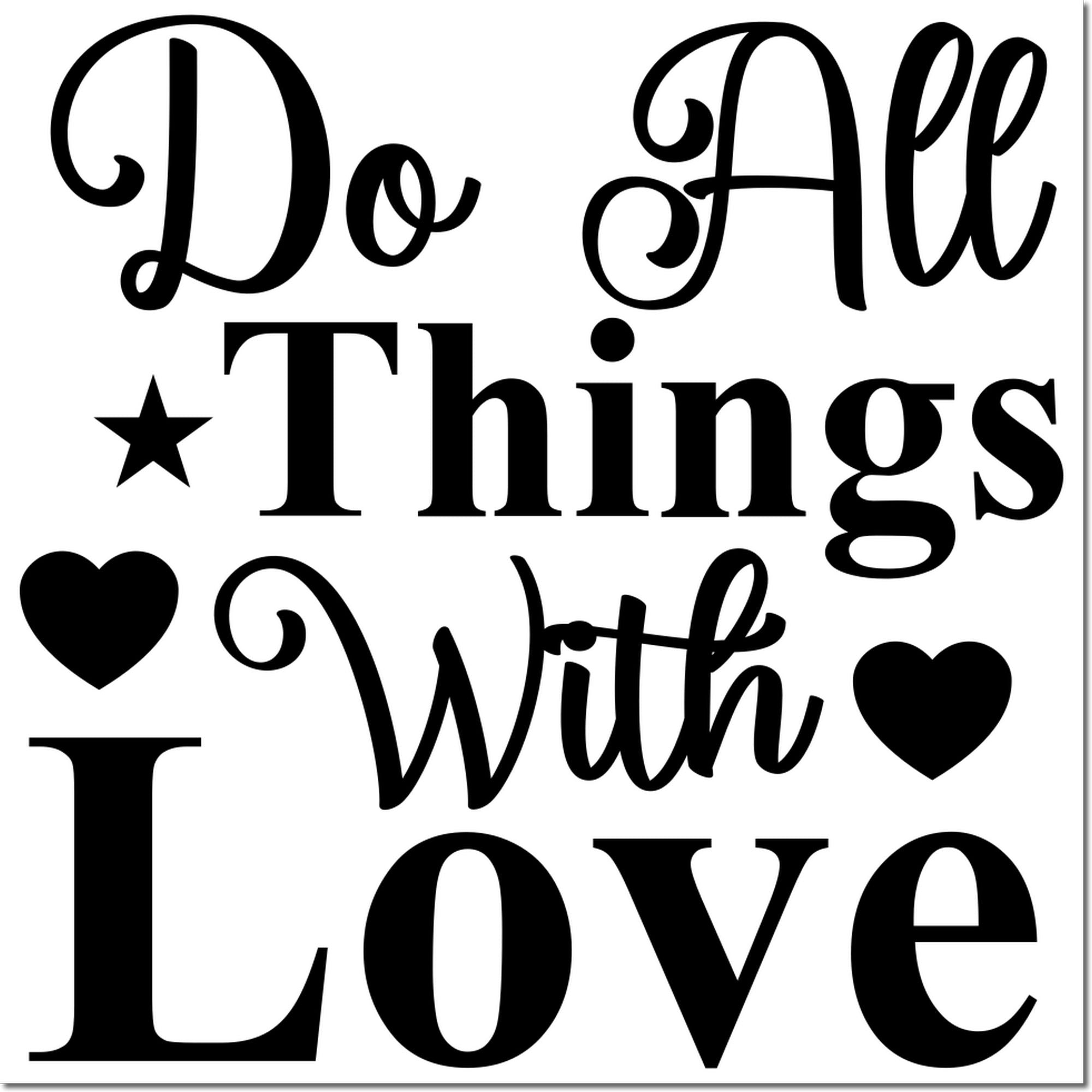 Black decorative stamp and seal design reading Do All Things with Love with hearts and a star.