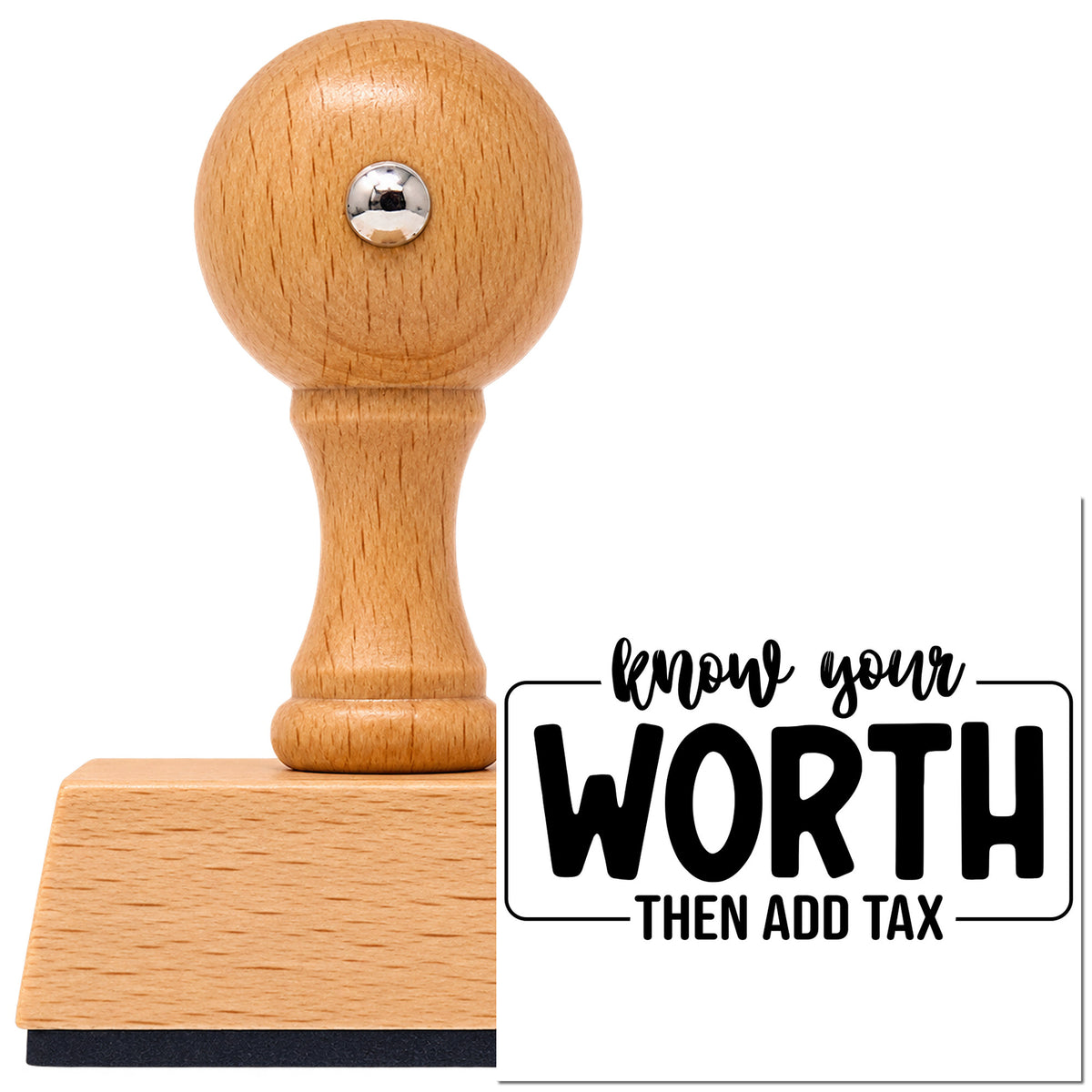 Vintage Pro beech wood stamp with a round knob handle, shown with its black Know Your Worth Then Add Tax imprint on white.